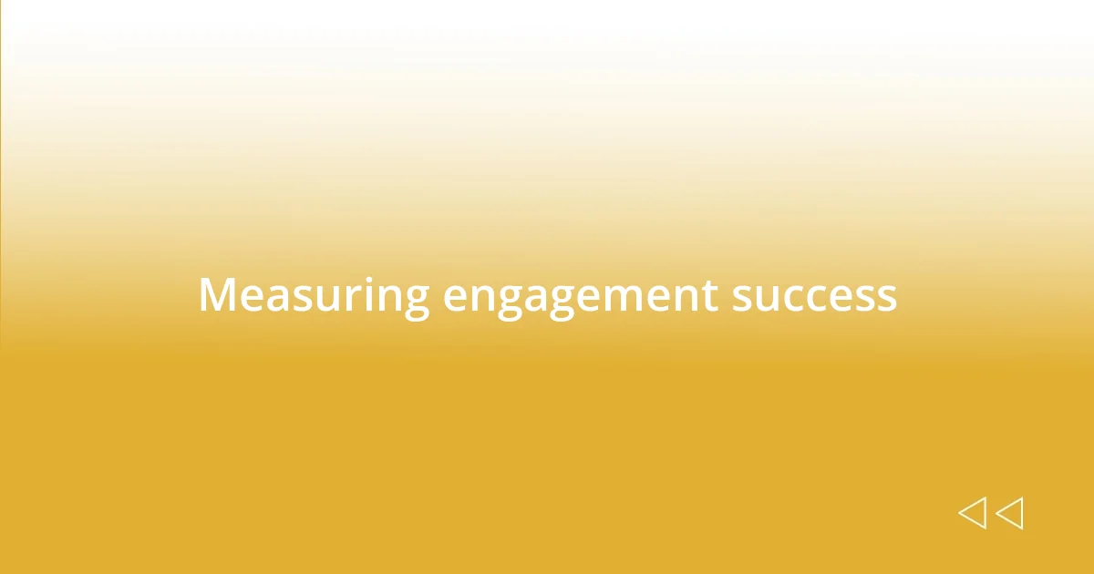 Measuring engagement success