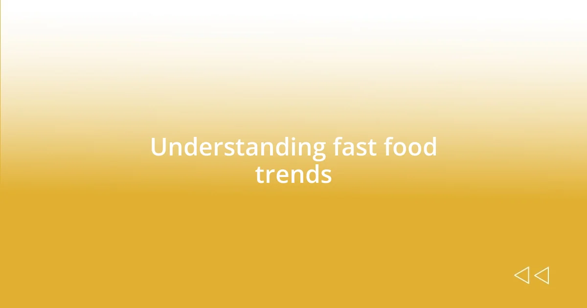 Understanding fast food trends