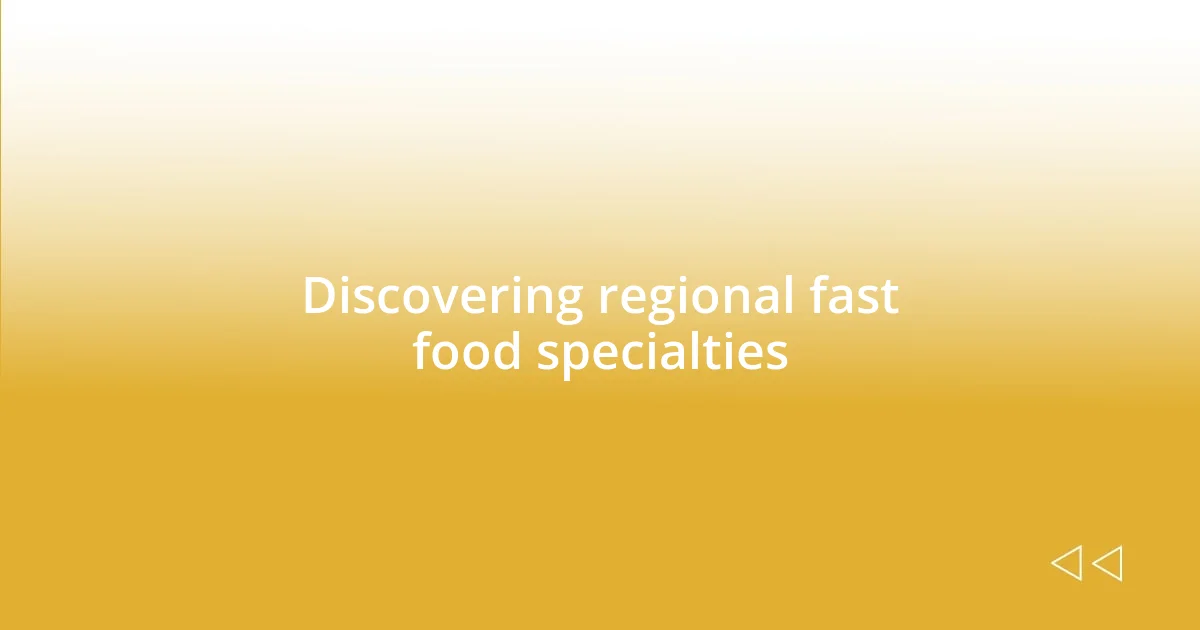 Discovering regional fast food specialties