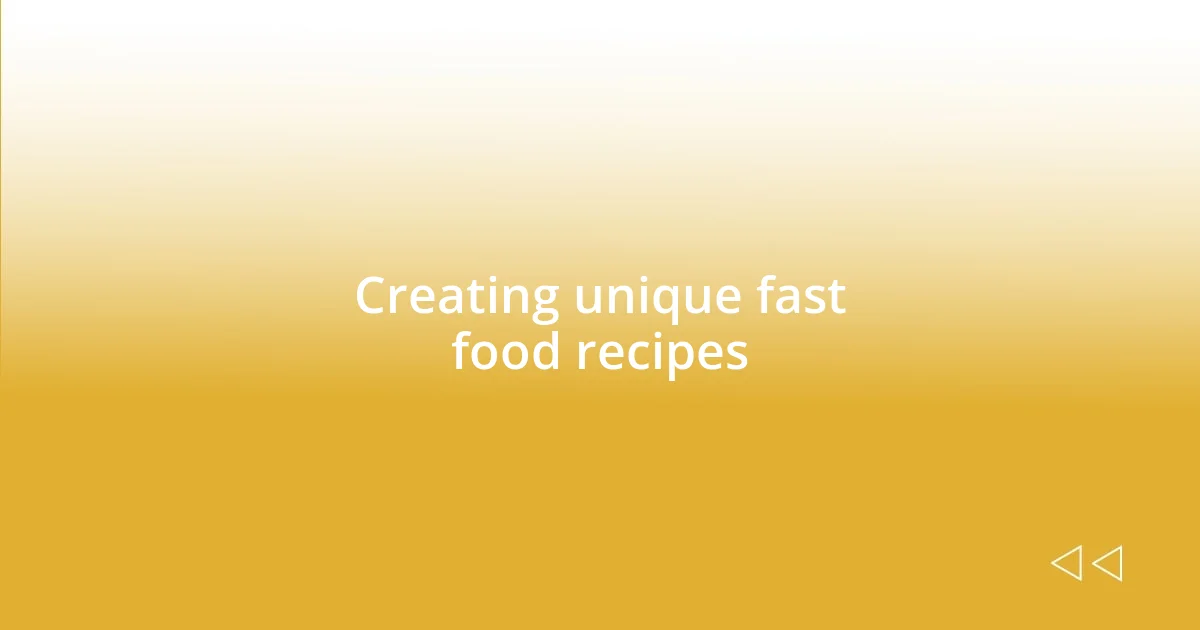 Creating unique fast food recipes