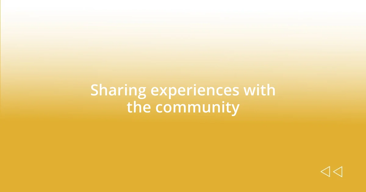 Sharing experiences with the community