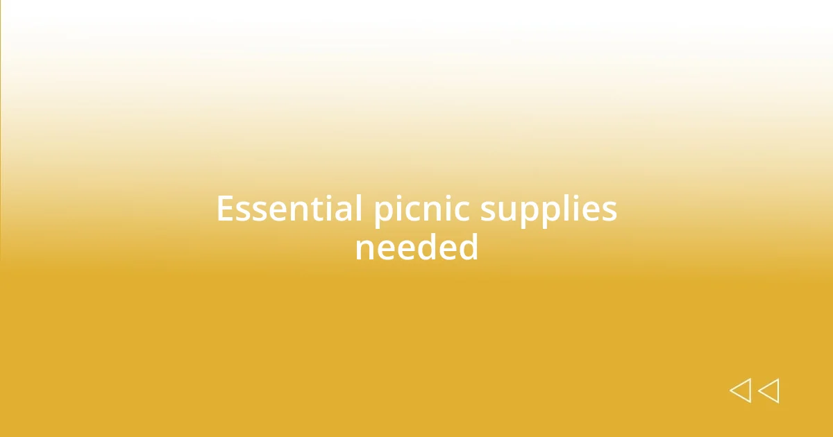 Essential picnic supplies needed