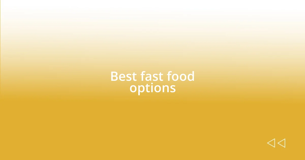 Best fast food options