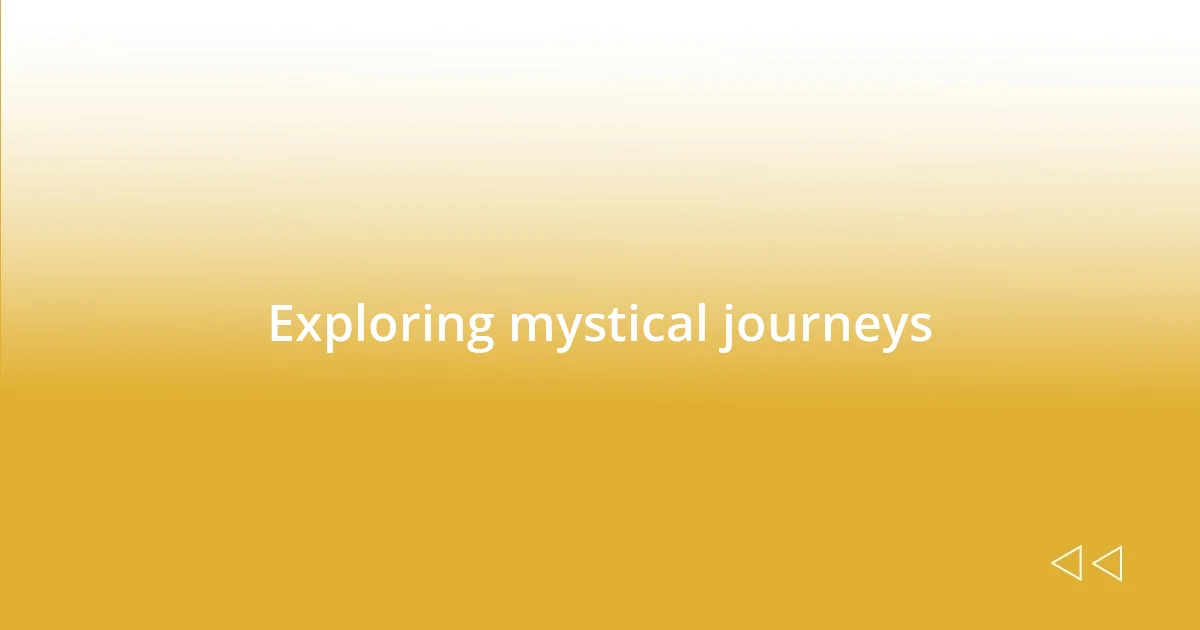 Exploring mystical journeys