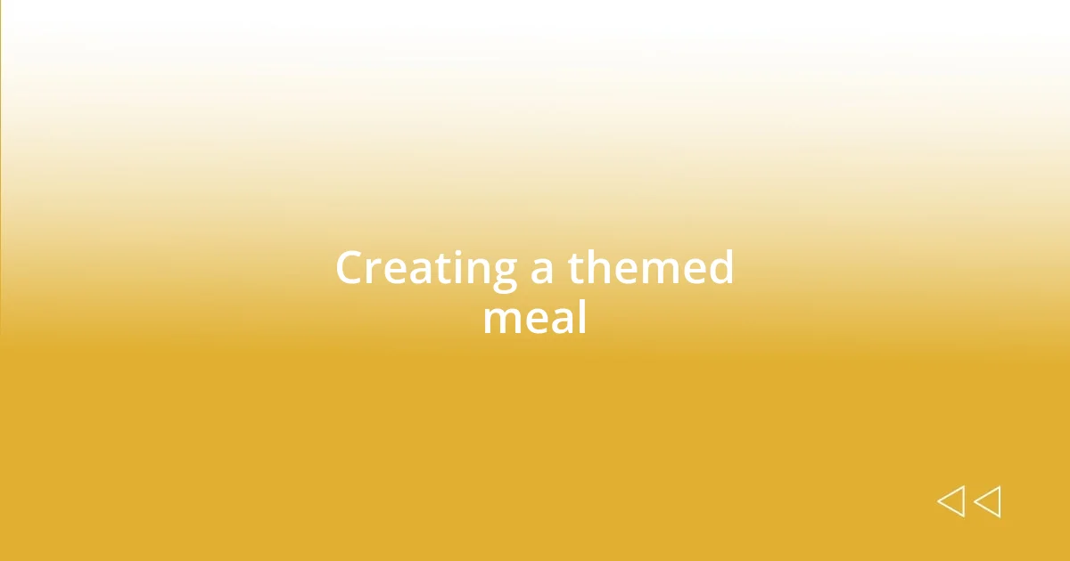 Creating a themed meal