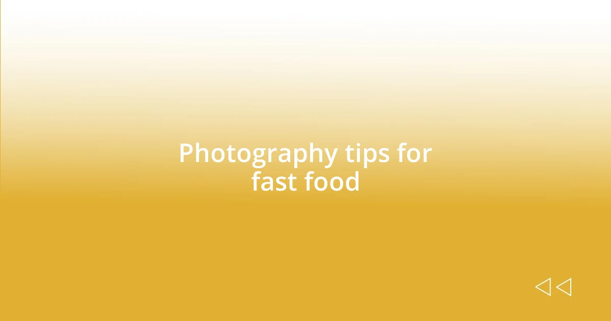 Photography tips for fast food