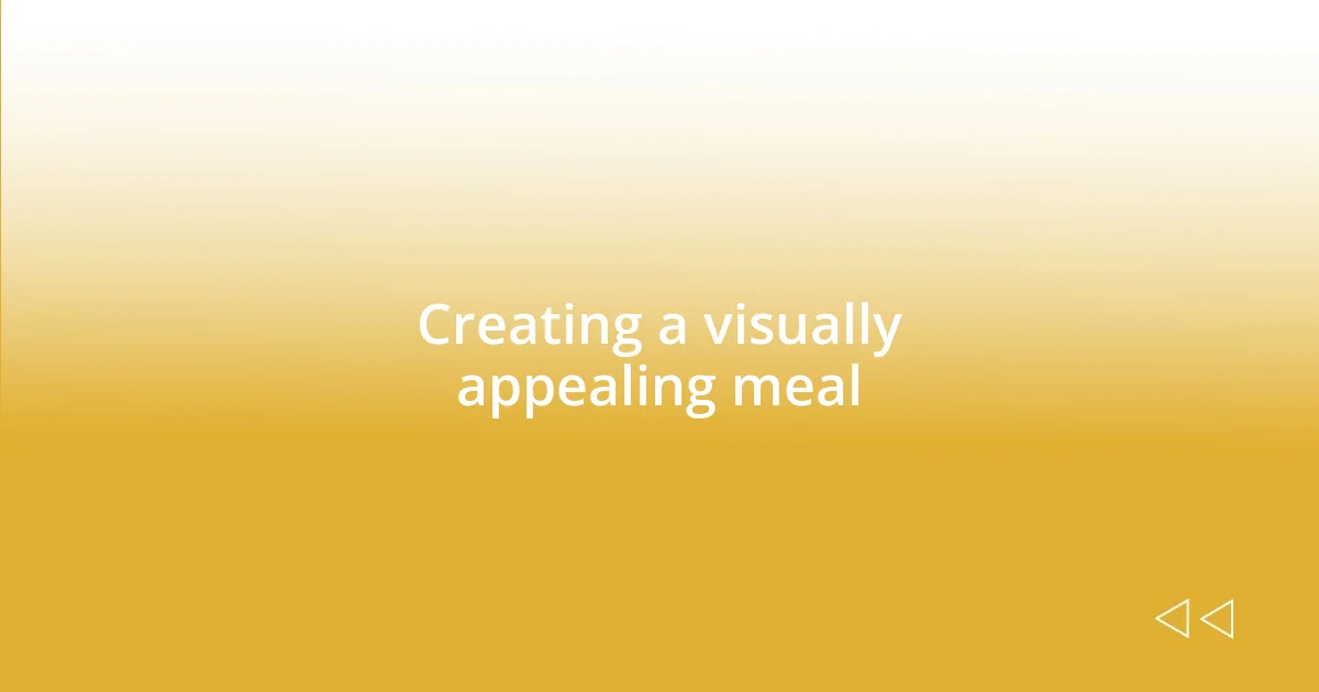 Creating a visually appealing meal