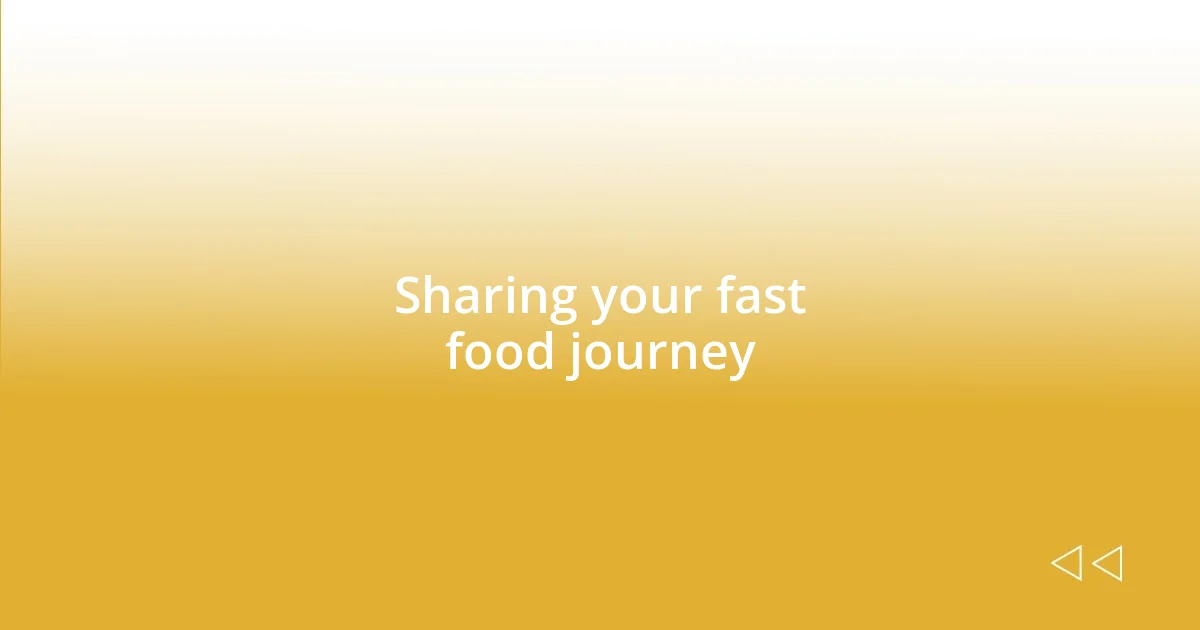 Sharing your fast food journey