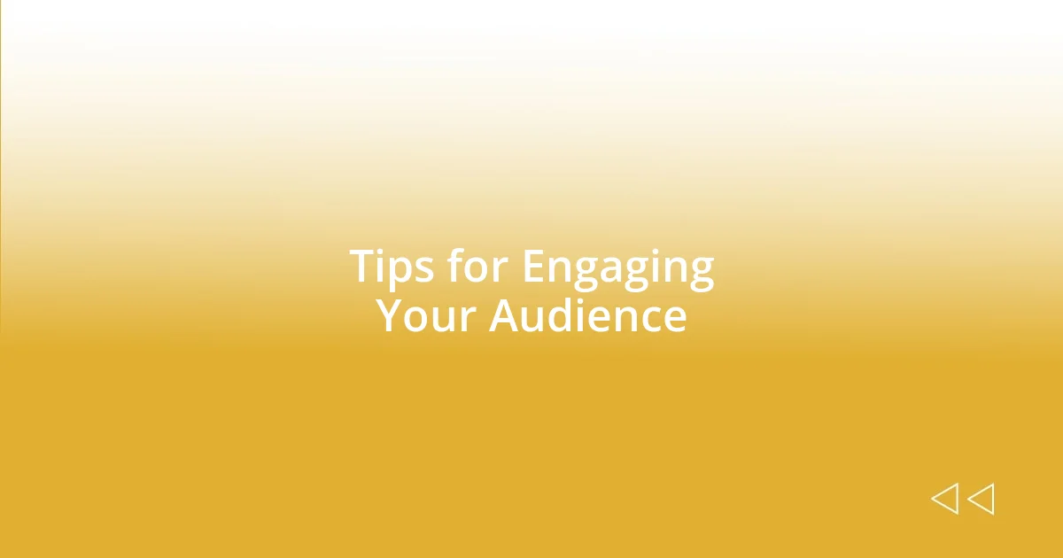 Tips for Engaging Your Audience