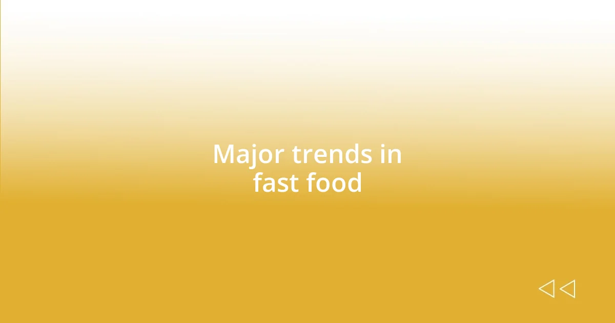 Major trends in fast food