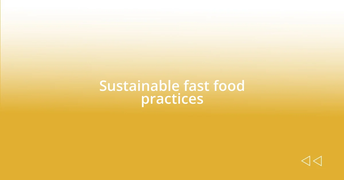 Sustainable fast food practices