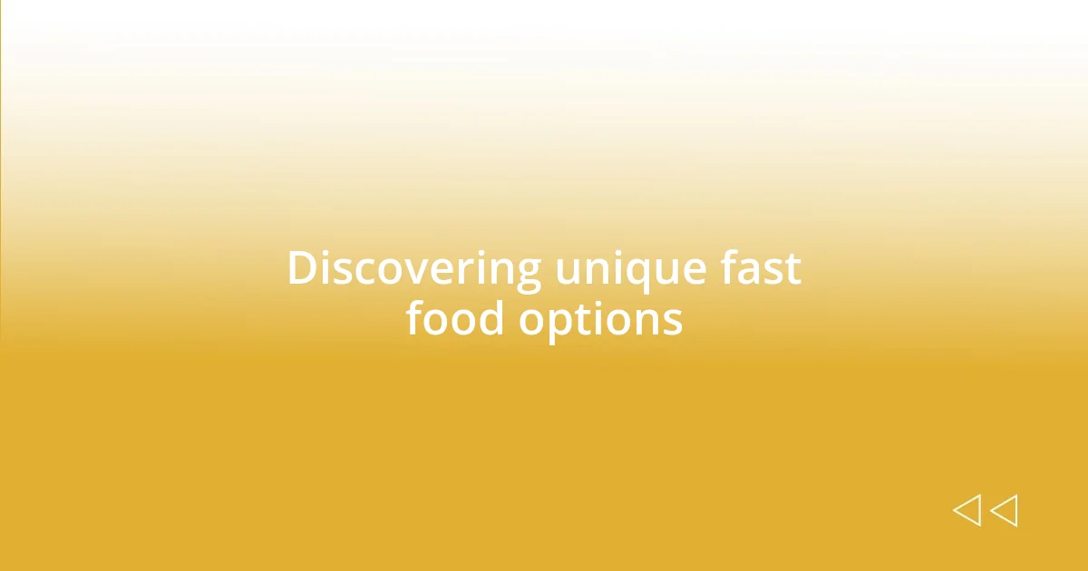 Discovering unique fast food options