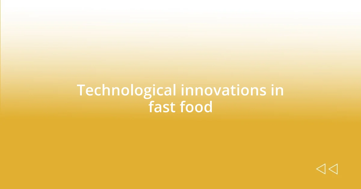 Technological innovations in fast food