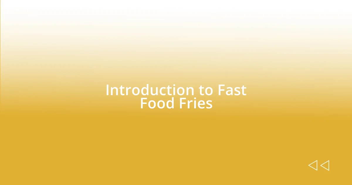 Introduction to Fast Food Fries