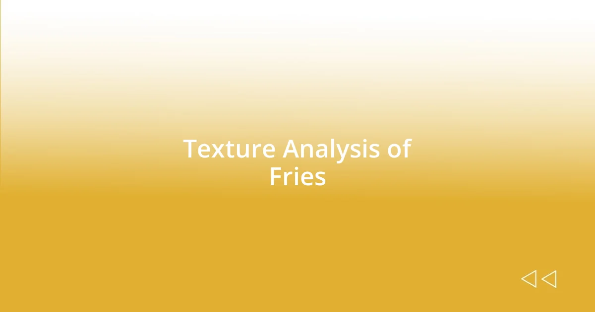 Texture Analysis of Fries