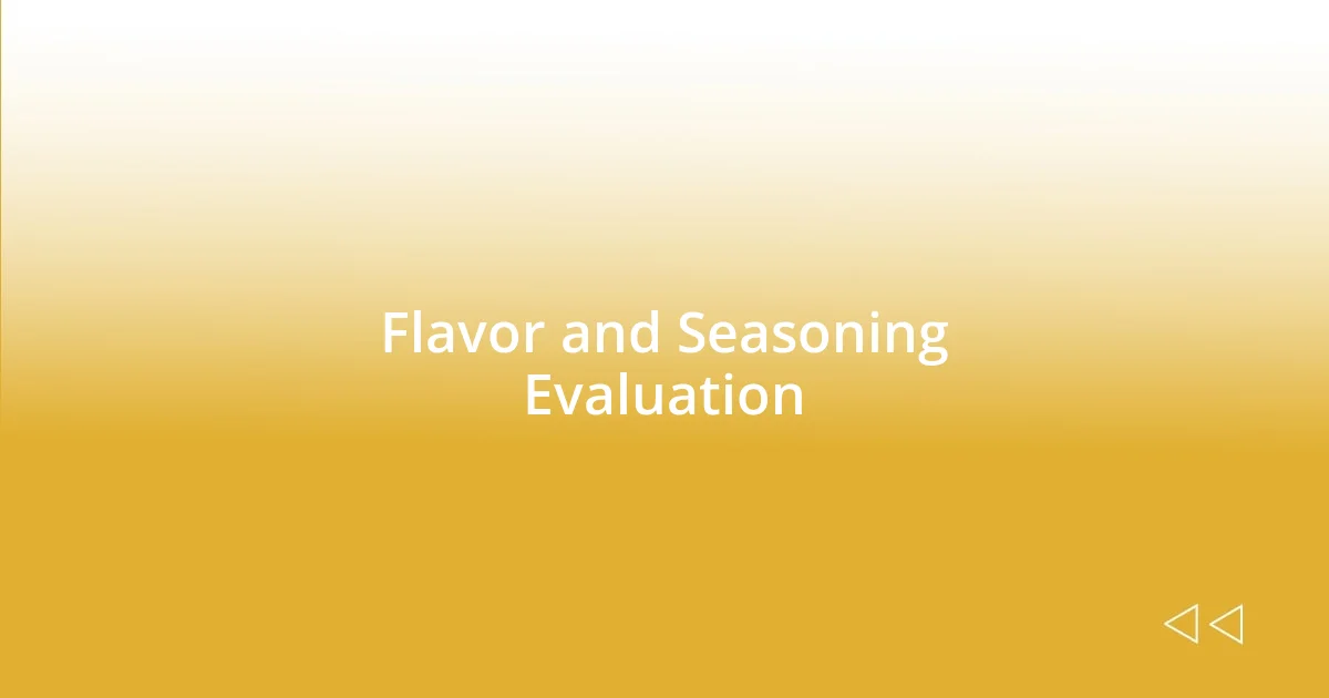 Flavor and Seasoning Evaluation