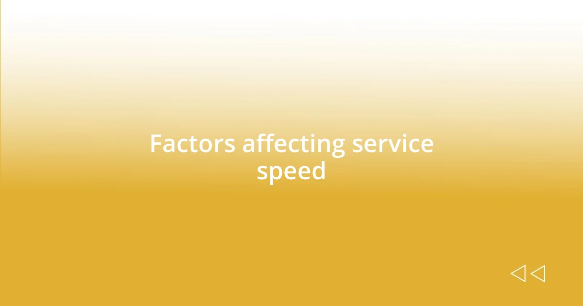 Factors affecting service speed