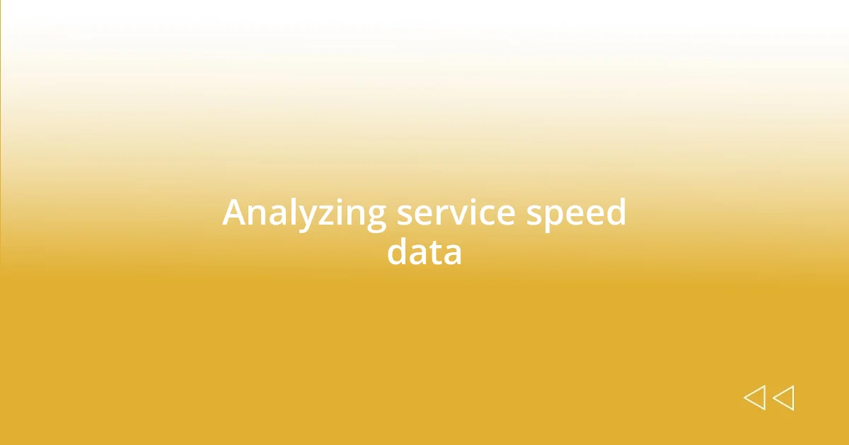 Analyzing service speed data