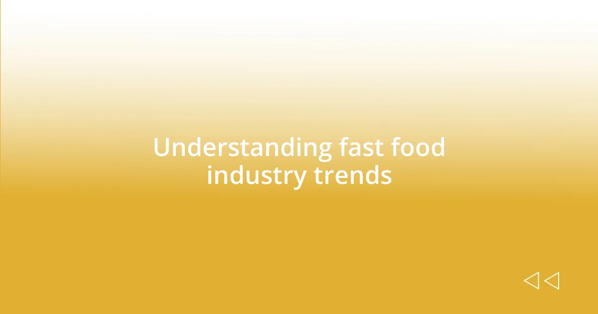 Understanding fast food industry trends