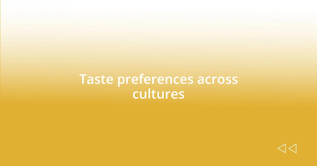 Taste preferences across cultures