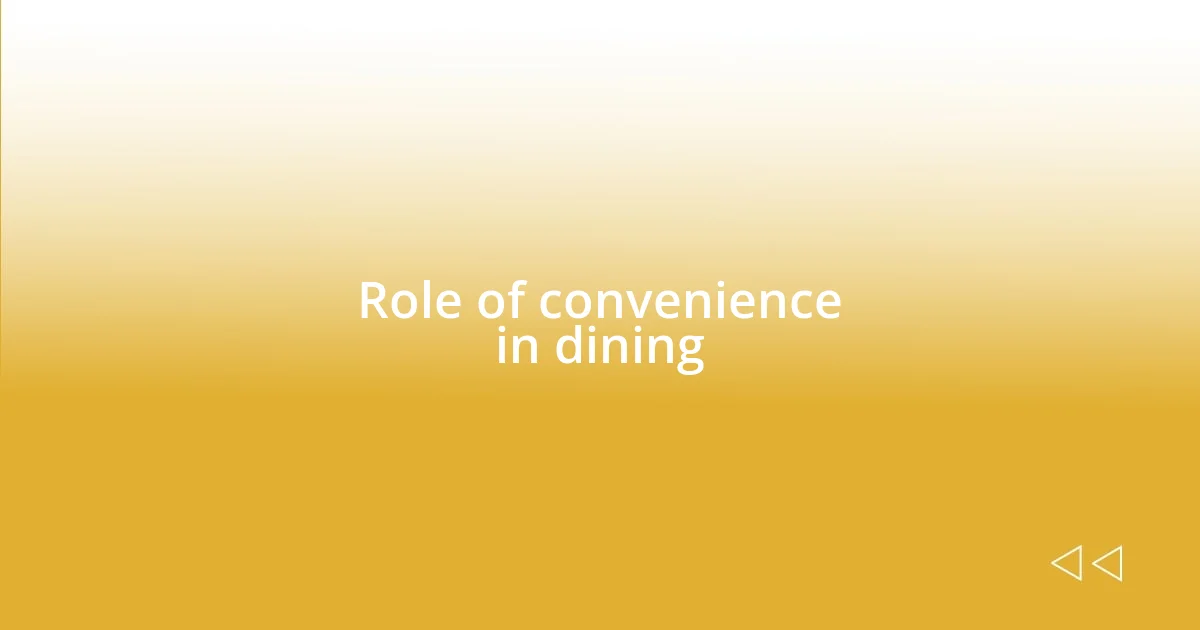 Role of convenience in dining