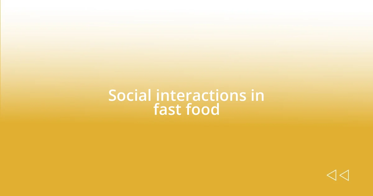 Social interactions in fast food