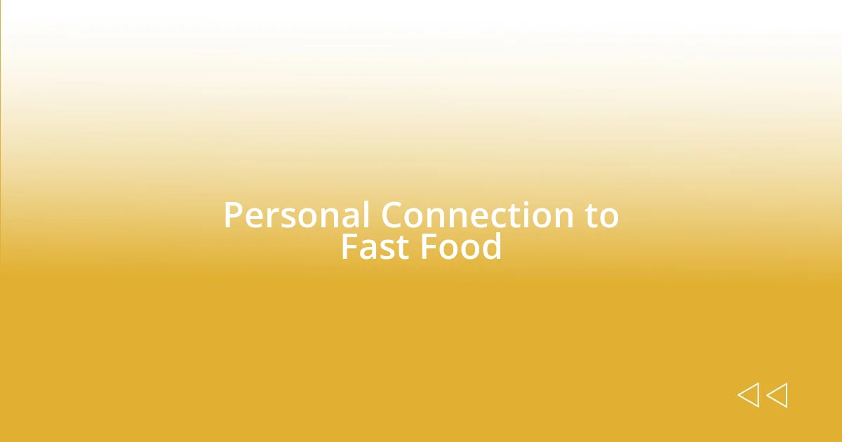 Personal Connection to Fast Food