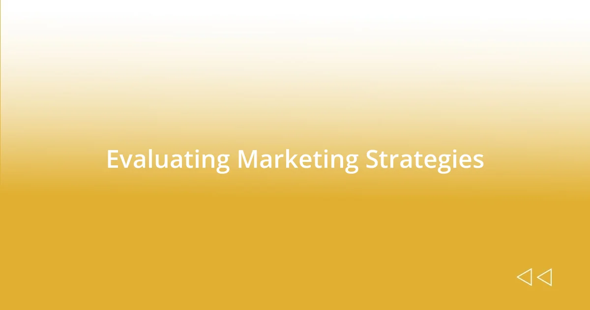 Evaluating Marketing Strategies