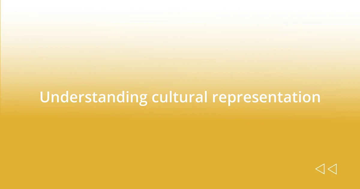 Understanding cultural representation