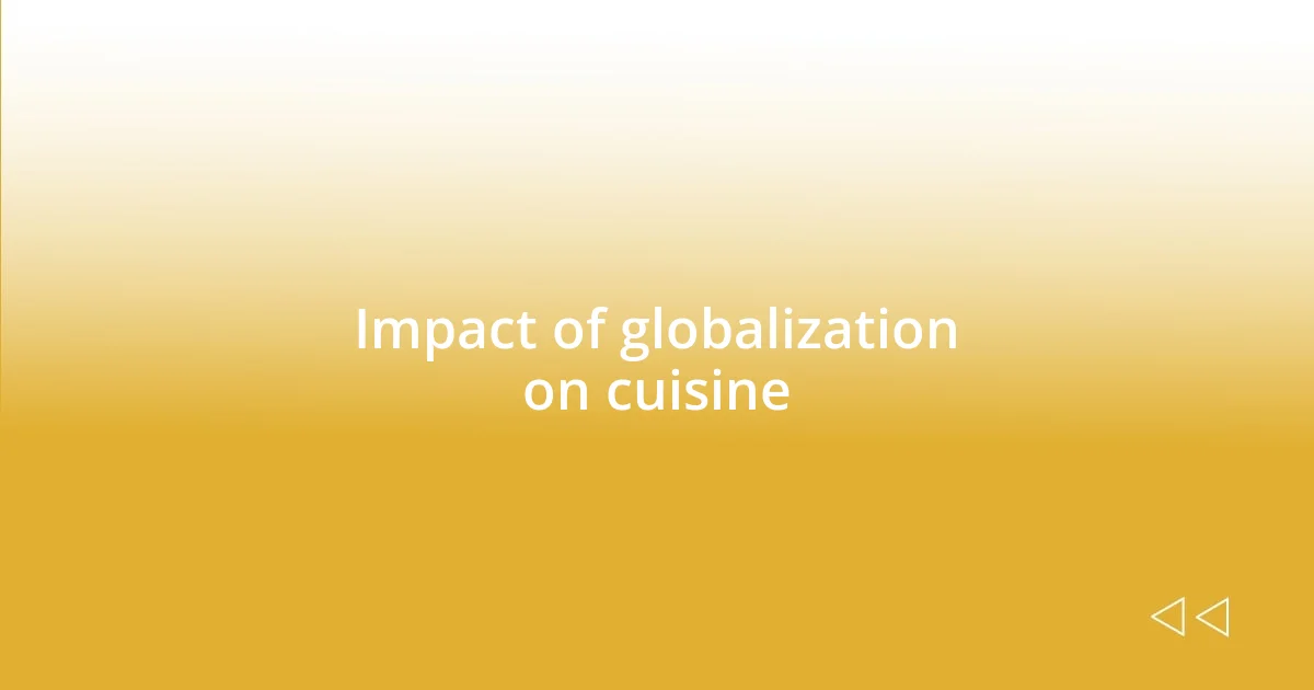 Impact of globalization on cuisine