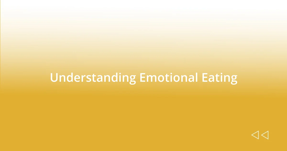 Understanding Emotional Eating