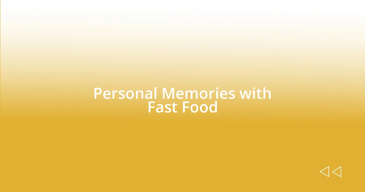 Personal Memories with Fast Food