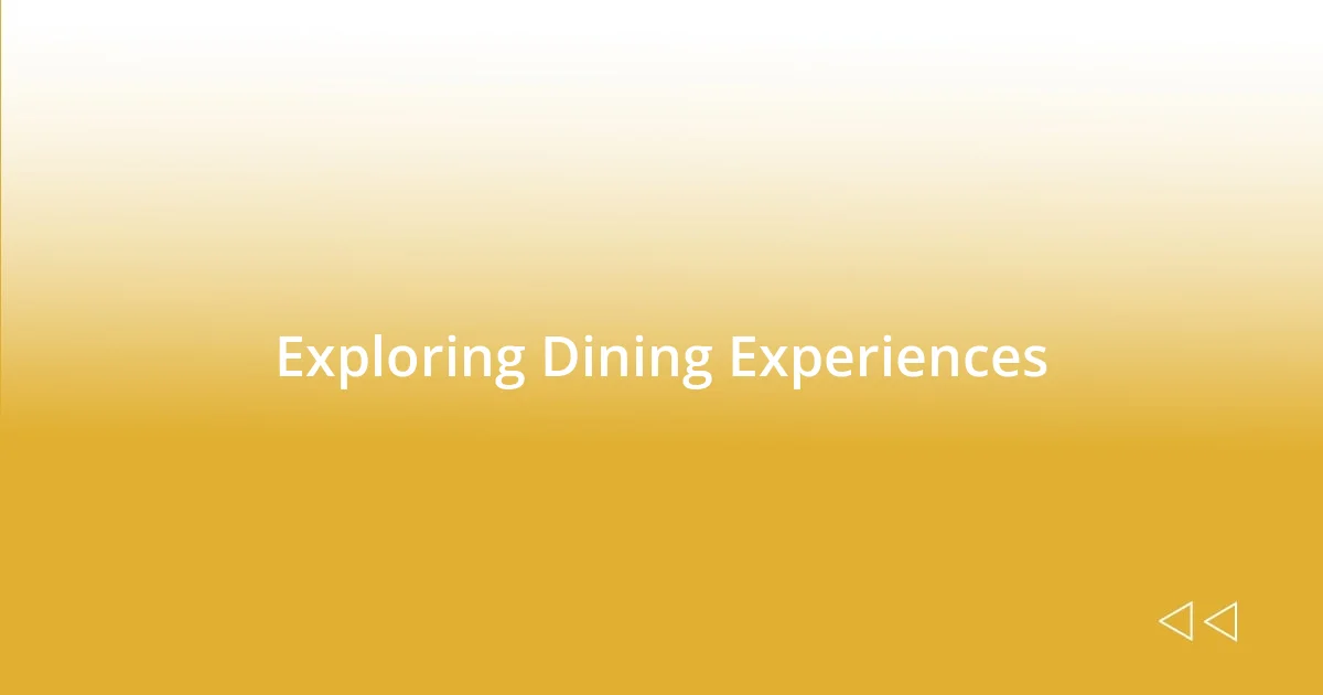 Exploring Dining Experiences