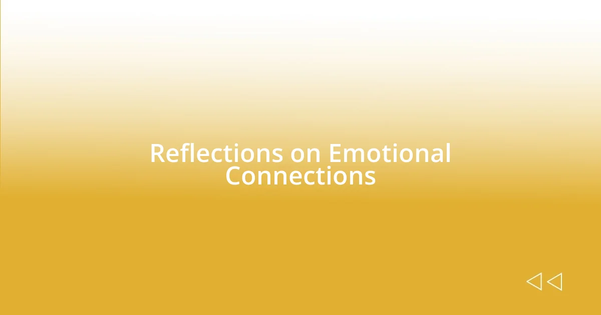 Reflections on Emotional Connections