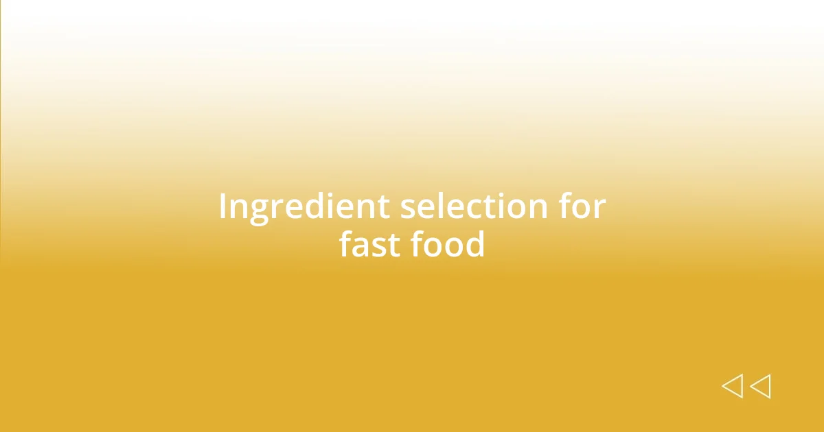 Ingredient selection for fast food