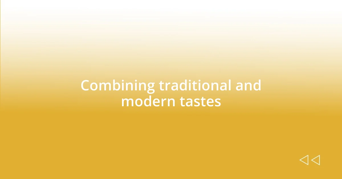 Combining traditional and modern tastes