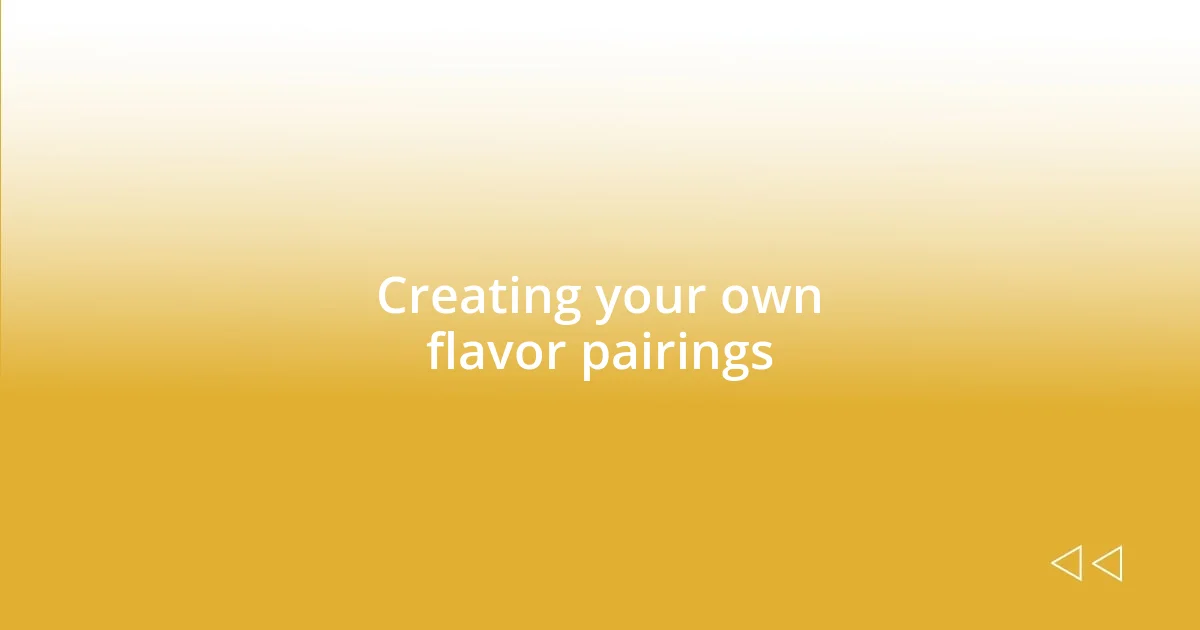 Creating your own flavor pairings