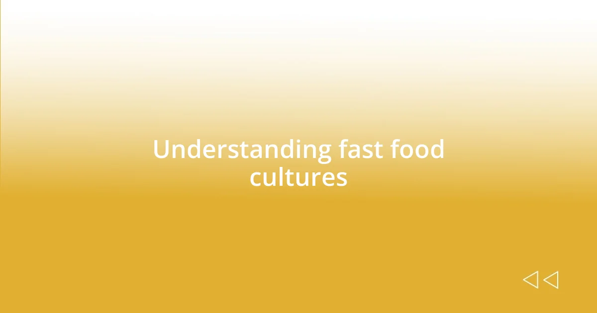 Understanding fast food cultures