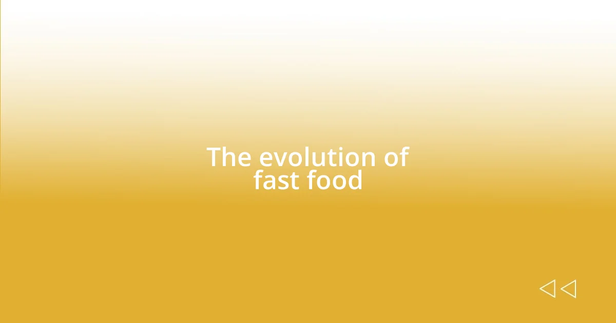 The evolution of fast food