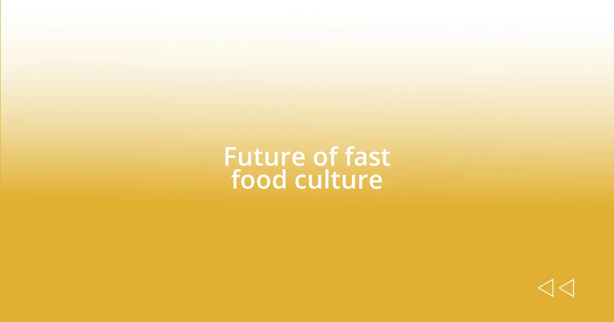 Future of fast food culture