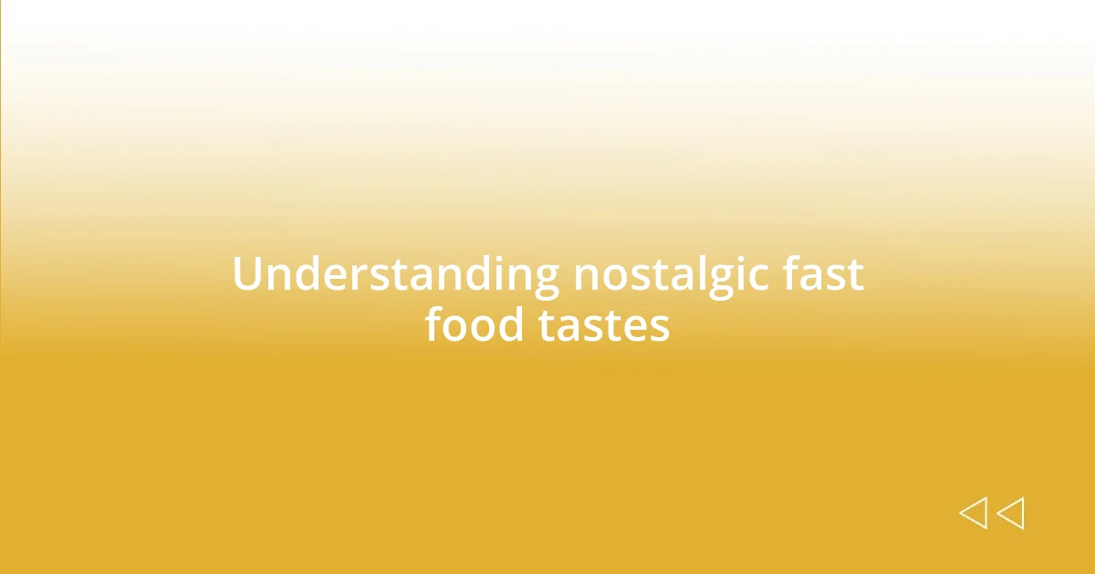 Understanding nostalgic fast food tastes