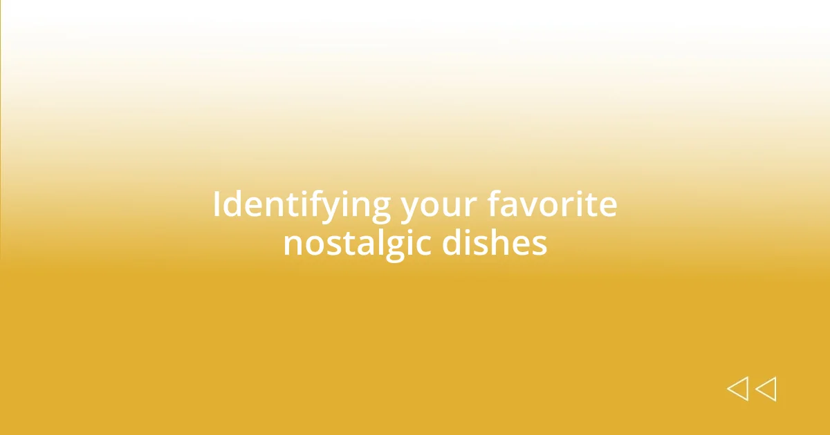 Identifying your favorite nostalgic dishes