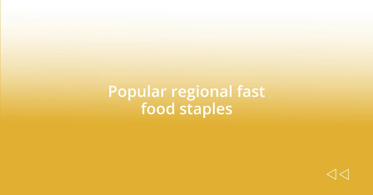 Popular regional fast food staples