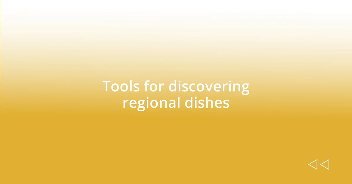 Tools for discovering regional dishes