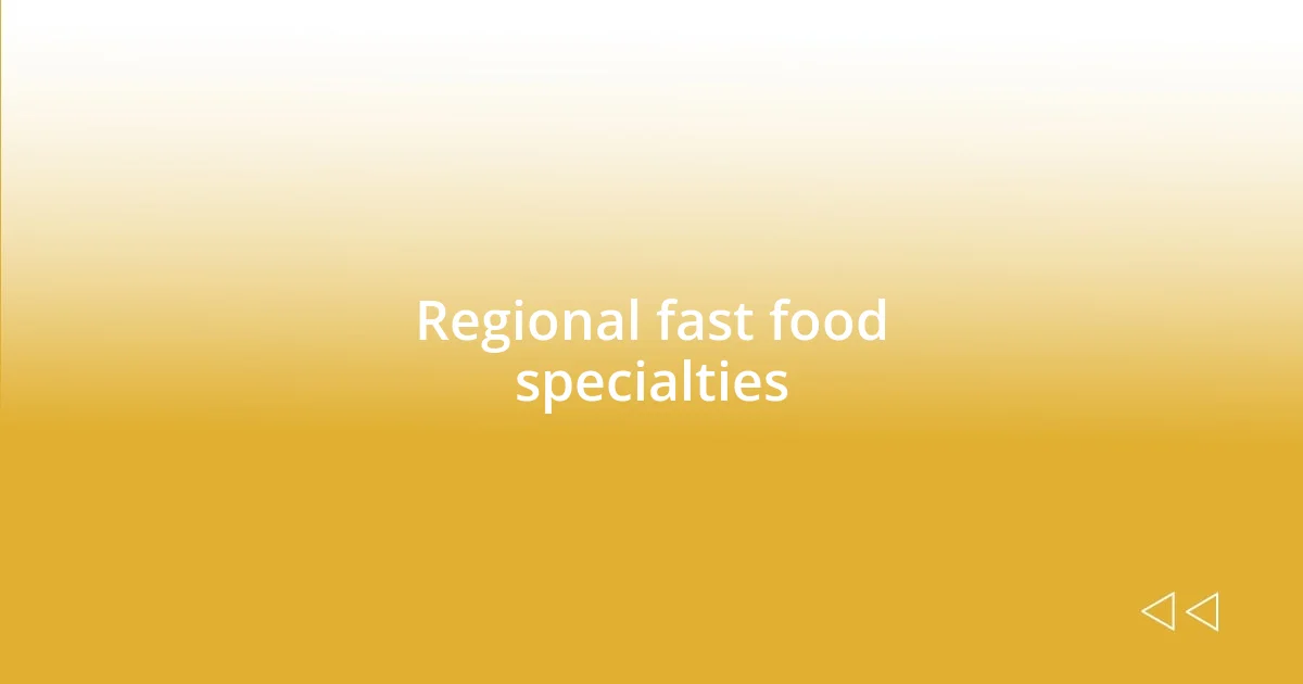 Regional fast food specialties