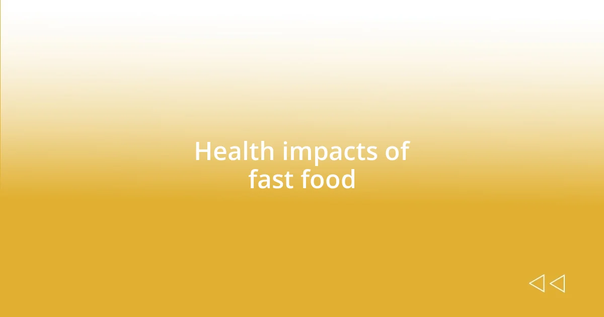 Health impacts of fast food