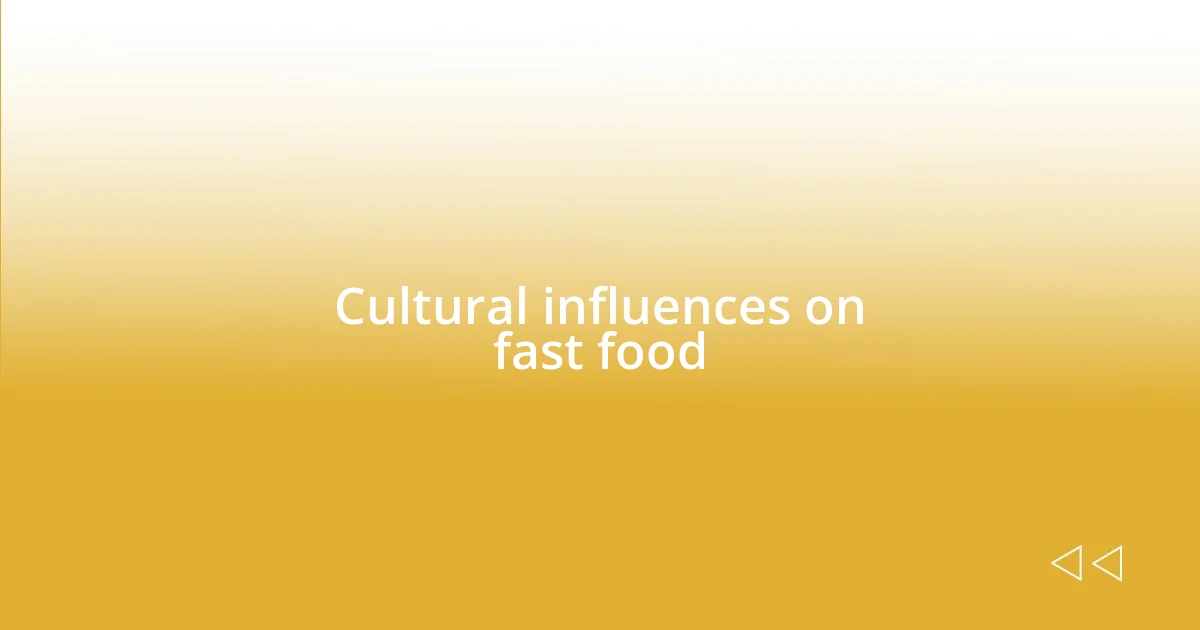 Cultural influences on fast food