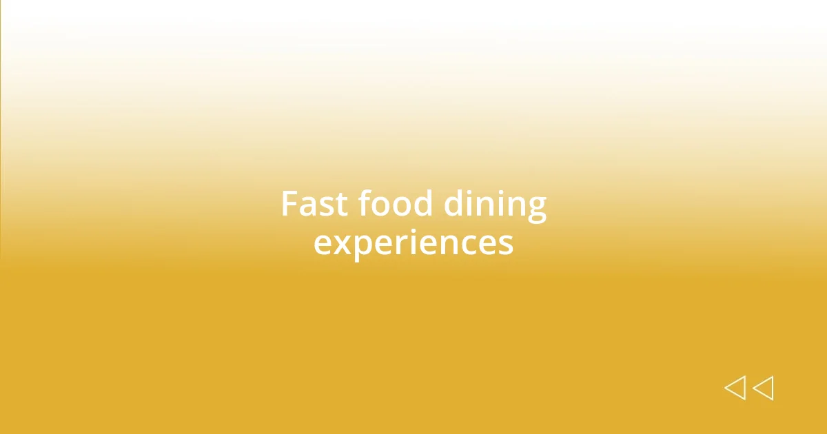 Fast food dining experiences