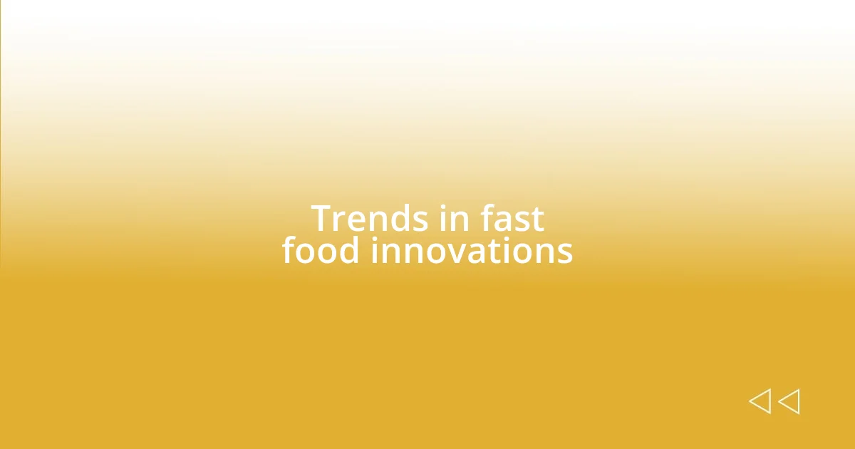 Trends in fast food innovations