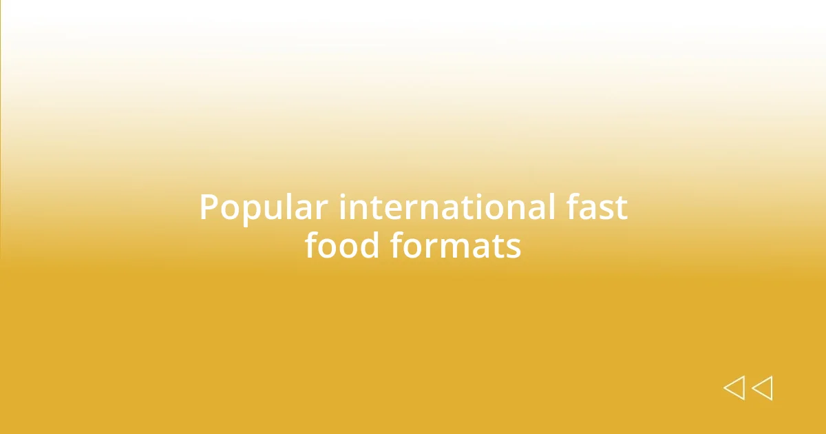 Popular international fast food formats